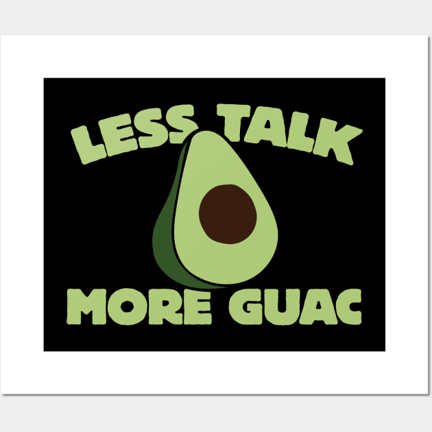 Less talk more guac Wall Art by bubbsnugg